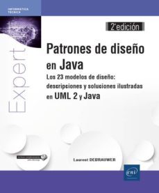patrones de diseño en java: los 23 modelos de diseño: descripcion y solucion ilustradas en uml 2 y java (2ª ed.)-9782409016349