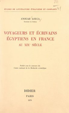 voyageurs et écrivains égyptiens en france au xixe siècle (ebook)-anouar louca-9782706287749