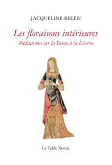 les floraisons interieures. meditations sur la dame a la licorne (ebook)-jacqueline kelen-9782710372349