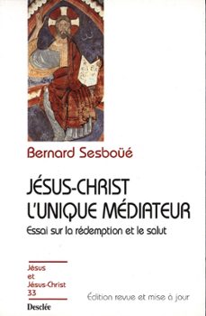 jesus-christ l'unique mediateur - essai sur la redemption et le salut (ebook)-bernard sesboue-9782718907949