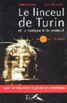 le linceul de turin et la tunique d argenteuil le point sur l enq uete-andre mairon-gerard lucotte-9782750902049
