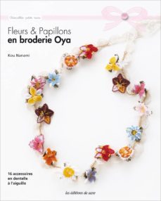 fleurs & papillons en broderie oya : 16 accessoires en dentelle a l aiguille-kou nanami-9782756521749
