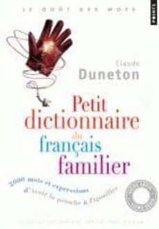 petit dictionnaire du français familier : 2.000 mots et expressio ns, d avoir la petoche a zigouiller-9782757830949