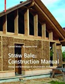 straw bale construction manual: design and technology of a sustainable architecture-gernot minke-9783035618549