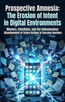 prospective amnesia: the erosion of intent in digital environments (ebook)-florence h. miller-9783565334049