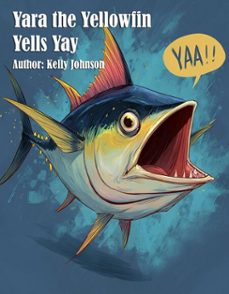 yara the yellowfin yells yay (ebook)-kelly johnson-kelly johnson-9783691114249