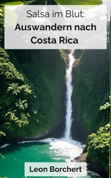 salsa im blut: auswandern nach costa rica (ebook)-9783755466949