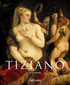 tiziano: hacia 1490-1576 (serie menor)-ian g. kennedy-9783822849149
