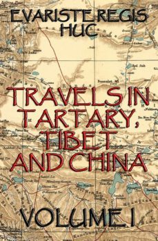 travels in tartary, thibet, and china, volume i (ebook)-evariste regis huc-9783849622749