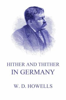 hither and thither in germany (ebook)-william dean howells-9783849657949