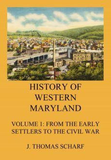 history of western maryland (ebook)-j. thomas scharf-9783849658649