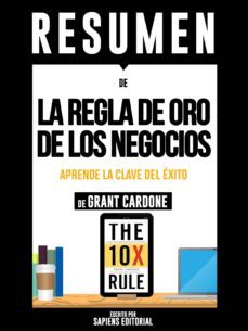 resumen de "la regla de oro de los negocios: aprende la clave del exito - de grant cardone" (ebook)-timothy grant cardone-9783962557249