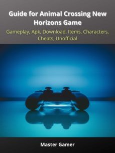 guide for animal crossing new horizons game, gameplay, apk, download, items, characters, cheats, unofficial (ebook)-master gamer-9783986477349