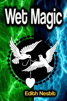 wet magic (ebook)-edith nesbit-9783986479749