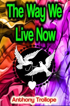 the way we live now (ebook)-anthony trollope-9783986772949