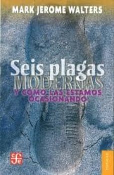 seis plagas modernas y como las estamos ocasionando-mark jerome walters-9786071605849