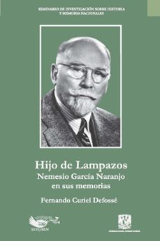 hijo de lampazos: nemesio garcia naranjo en sus memorias (ebook)-fernando curiel defossé-9786073084949