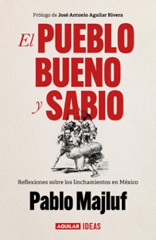 el pueblo bueno y sabio (ebook)-pablo majluf-9786073845649