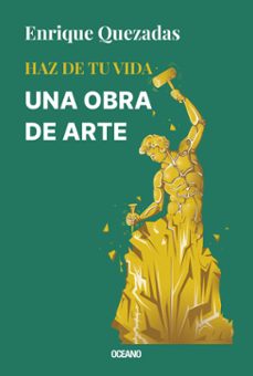 haz de tu vida una obra de arte (ebook)-enrique quezadas-9786075578149