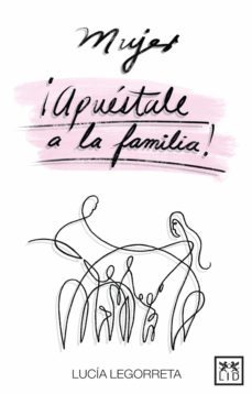 mujer, ¡apuestale a la familia! (ebook)-lucia legorreta-9786079380649
