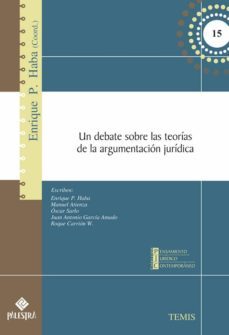 un debate sobre las teorias de la argumentacion juridica-enrique pedro haba-9786124218149