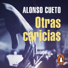 otras caricias (audiolibro)-alonso cueto-9786124271649
