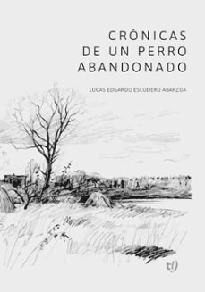 cronicas de un perro abandonado (ebook)-lucas edgardo escudero abarzúa-9786313172849