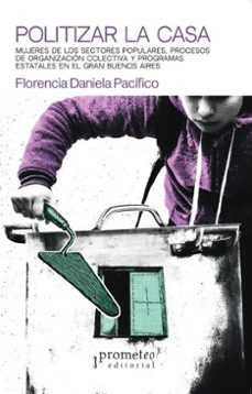 politizar la casa (ebook)-florencia daniela pacífico-9786313230549