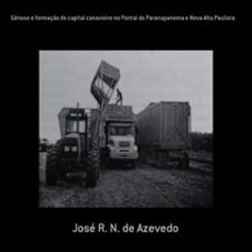 gênese e formação do capital canavieiro no pontal do paranapanema e nova alta paulista-josé r. n. de azevedo-9786500143249