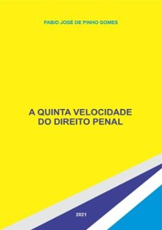 a quinta velocidade do direito penal (ebook)-josé pinho gomes de fabio-9786500190649