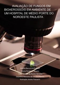 avaliaço de fungos em bioaerossois em ambiente de um hospital de medio porte do noroeste paulista (ebook)-bruna perassoli teixeira, cátia teixeira da rocha vanzella, jaqueline manzano de oliveira pereira., andrea benvenuta antônio-9786500465549