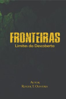 fronteiras - limites da descoberta (ebook)-roger tiago de oliveira-9786501803449