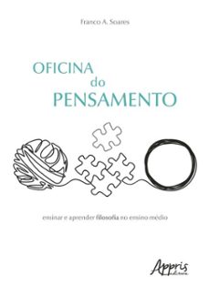 oficina do pensamento: ensinar e aprender filosofia no ensino medio (ebook)-franco a. soares-9786525090849