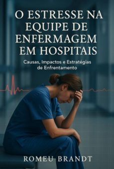 o estresse na equipe de enfermagem (ebook)-romeu brandt-9786526643549