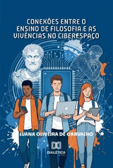 conexes entre o ensino de filosofia e as vivencias no ciberespaço (ebook)-luana oliveira de carvalho-9786527083849