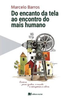 do encanto da tela ao encontro do mais humano (ebook)-marcelo barros-9786553722149