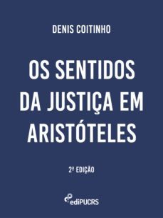 os sentidos da justiça em aristoteles (ebook)-denis coitinho-9786556230849