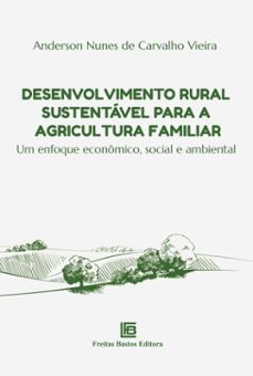 desenvolvimento rural sustentavel para a agricultura familiar (ebook)-anderson nunes de carvalho vieira-9786556756349