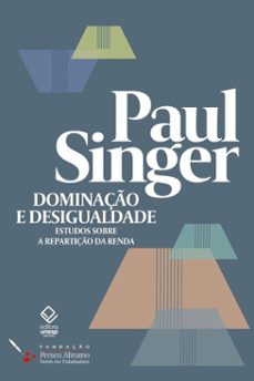 dominação e desigualdade (ebook)-paul singer-helena singer-suzana singer-9786557145449