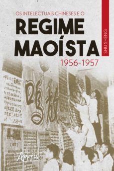 os intelectuais chineses e o regime maoista: 1956-1957 (ebook)-shu sheng-9786558200949
