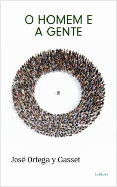 o homem e a gente - ortega y gasset (ebook)-josé ortega y gasset-9786558947349