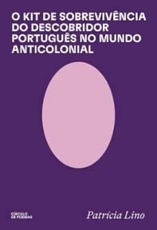 o kit de sobrevivencia do descobridor portugues no mundo anticolonial (ebook)-patrícia lino-9786561390149