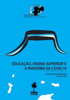 educaço, ensino superior e a pandemia da covid-19 (ebook)-elói martins senhoras (organizador)-9786586062649