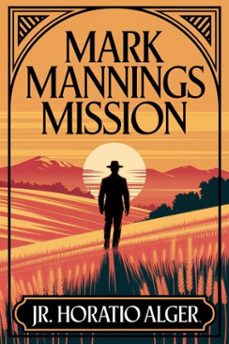 mark manning's mission: the story of a shoe factory boy (ebook)-jr. horatio alger-9786726559749