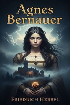 agnes bernauer (ebook)-friedrich hebbel-9786726562749