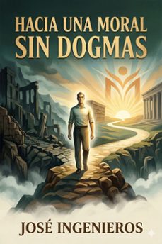 hacia una moral sin dogmas: lecciones sobre emerson y el eticismo (ebook)-jose ingenieros-9786726566549