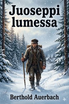juoseppi lumessa: eli onnettomuus vaihtelehtaa onneksi (ebook)-berthold auerbach-9786726578849