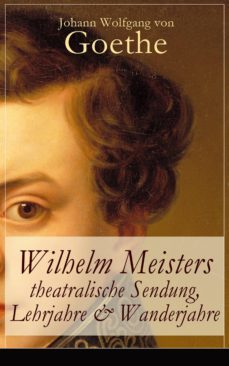wilhelm meisters theatralische sendung, lehrjahre &amp; wanderjahre (ebook)-johann wolfgang von goethe-9788026827849