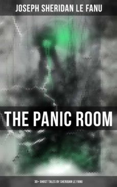 the panic room: 30+ ghost tales by sheridan le fanu-joseph sheridan le fanu-9788027221349