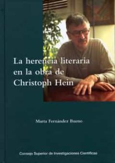 la herencia literaria en la obra de christoph hein: un acercamien to intertextual-marta fernandez bueno-9788400086749